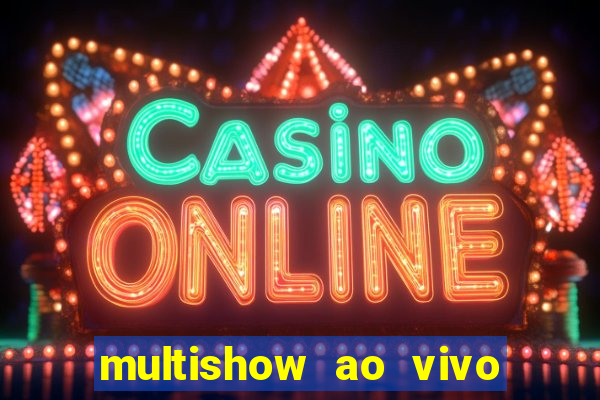 multishow ao vivo gratis online